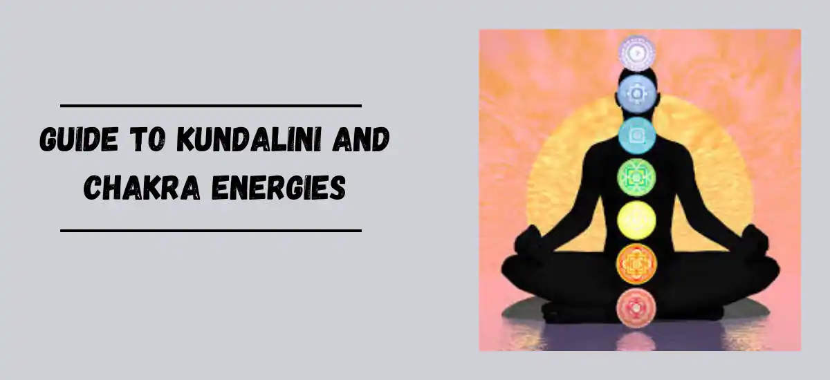 Guide to Kundalini and Chakra Energies