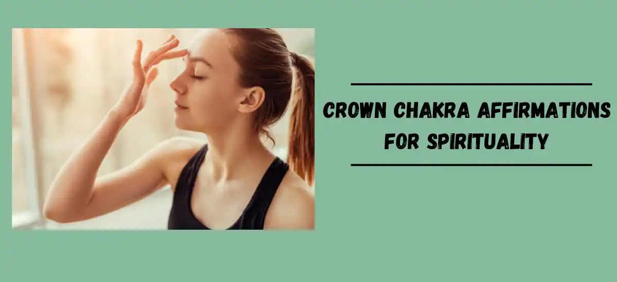 Crown Chakra Affirmations for Spirituality and Understanding