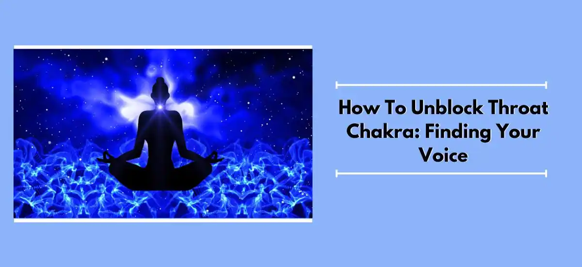 How To Unblock Throat Chakra: Finding Your Voice